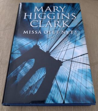 Mary Higgings Clark - Missä olet nyt?